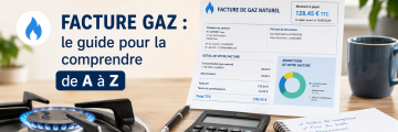 Facture gaz : le guide pour la comprendre de A à Z